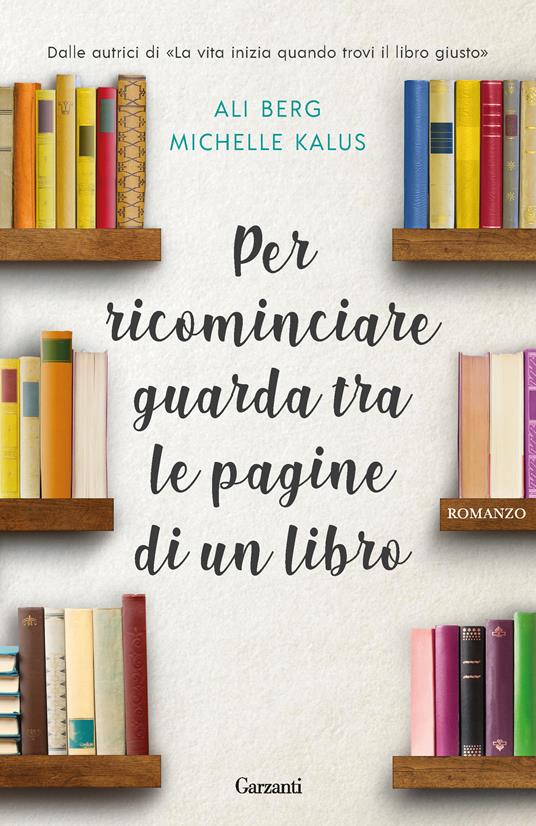 Per ricominciare guarda tra le pagine di un libro - Ali Berg,Michelle Kalus - copertina