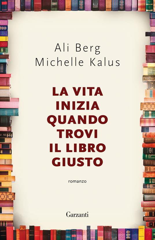 La vita inizia quando trovi il libro giusto - Ali Berg - Michelle Kalus - -  Libro - Garzanti - Super G