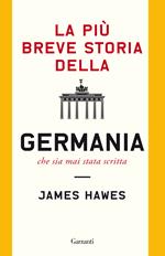 La più breve storia della Germania che sia mai stata scritta