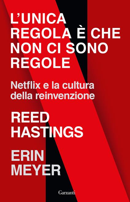 L'unica regola è che non ci sono regole. Netflix e la cultura della reinvenzione - Reed Hastings,Erin Meyer - copertina