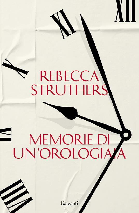 Memorie di un'orologiaia - Rebecca Struthers - Libro - Garzanti