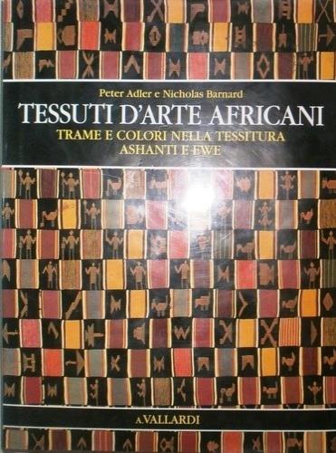 Tessuti d'arte africani - Peter Adler,Nicholas Barnard - copertina