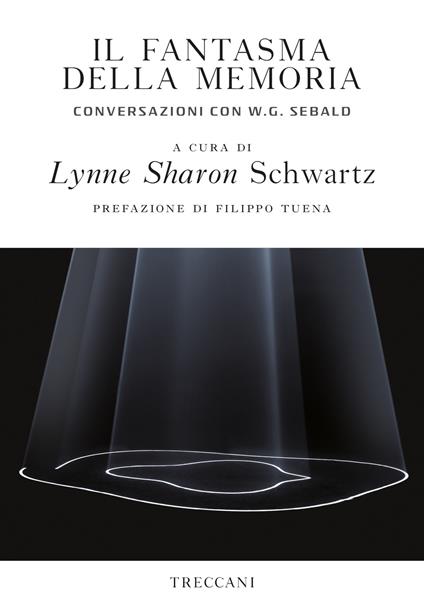 Il fantasma della memoria. Conversazioni con W. G. Sebald - Lynne Sharon Schwartz,Chiara Stangalino - ebook