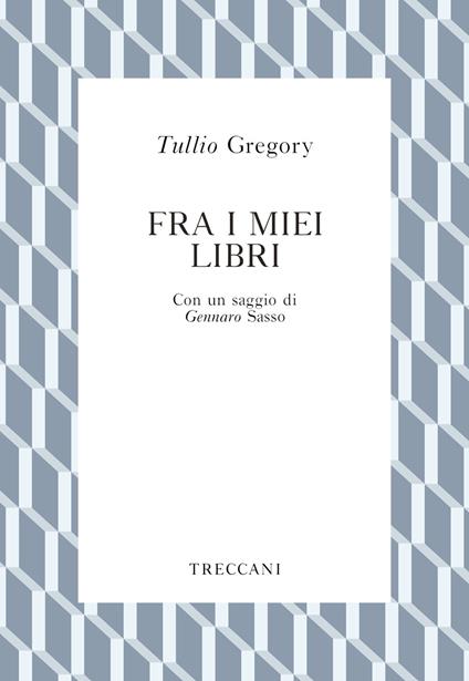 Fra i miei libri - Tullio Gregory - copertina