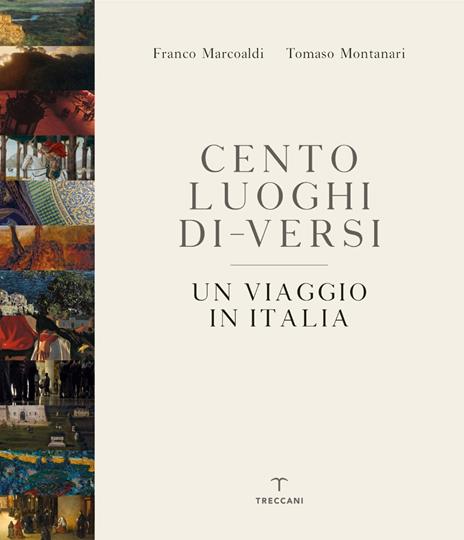 Cento luoghi di-versi. Un viaggio in Italia. Ediz. a colori - Franco Marcoaldi,Tomaso Montanari - copertina