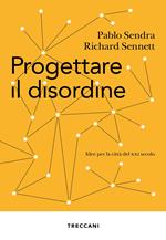 Progettare il disordine. Idee per la città del XXI secolo