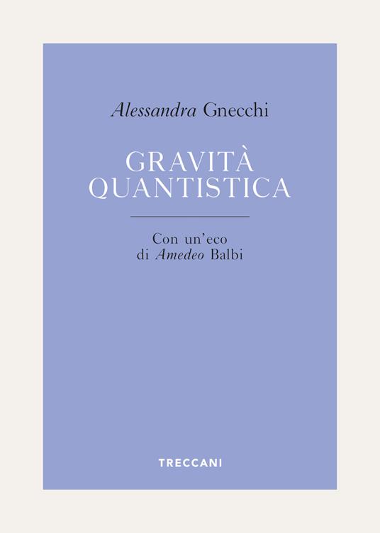 Gravità quantistica - Alessandra Gnecchi - ebook
