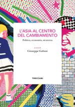 L' Asia al centro del cambiamento. Politica, economia, sicurezza