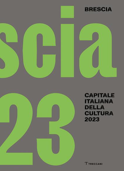 Brescia. Capitale italiana della cultura 2023. Ediz. italiana e inglese - copertina