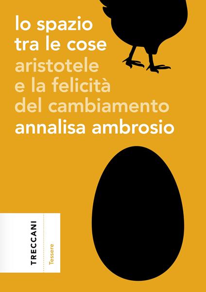 Lo spazio tra le cose. Aristotele e la felicità del cambiamento - Annalisa Ambrosio - copertina