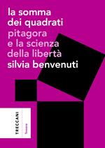 La somma dei quadrati. Pitagora e la scienza della libertà