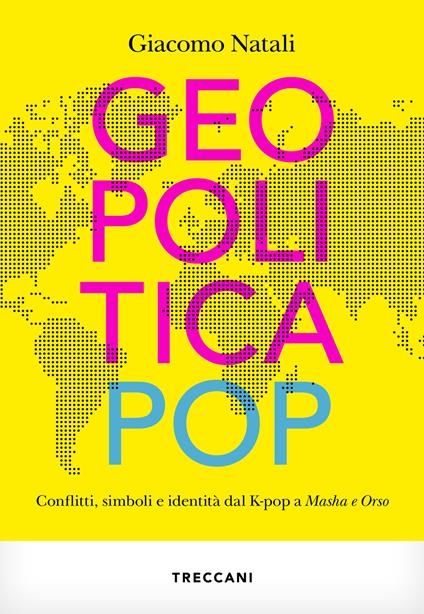Geopolitica pop. conflitti, simboli e identità dal K-pop a Masha e Orso - Giacomo Natali - ebook
