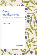 Dieta mediterranea. Realtà, mito, invenzione