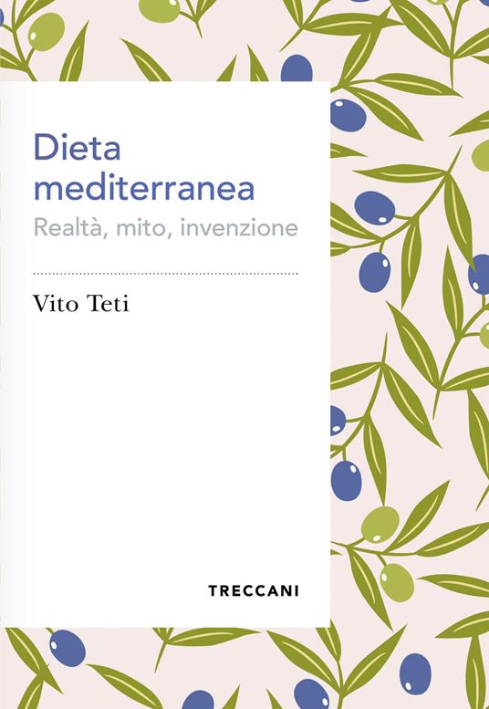 Dieta mediterranea. Realtà, mito, invenzione - Vito Teti - ebook