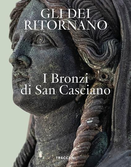 Gli dei ritornano. I bronzi di San Casciano. Ediz. italiana e inglese - copertina