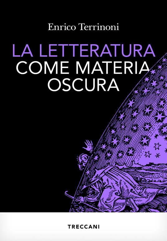 La letteratura come materia oscura - Enrico Terrinoni - copertina