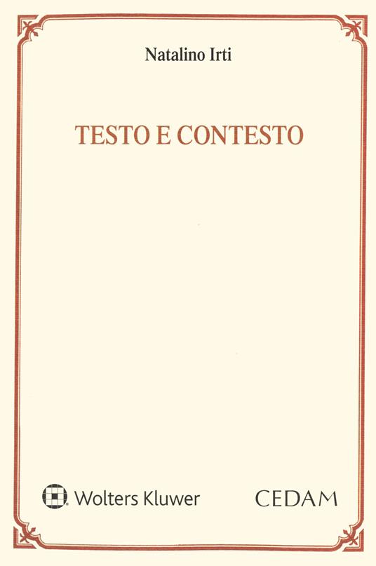 Testo e contesto. Una lettura dell'art. 1362 del Codice civile - Natalino Irti - copertina