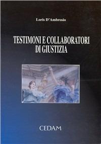 Testimoni e collaboratori di giustizia - Loris D'Ambrosio - copertina