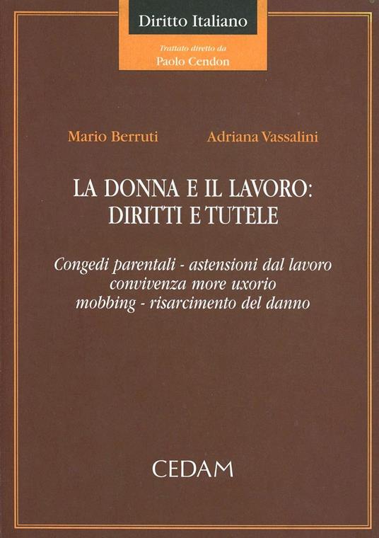 La donna e il lavoro: diritti e tutele. Congedi parentali, astensioni dal lavoro, convivenza more uxorio, mobbing, risarcimento del danno - Mario Berruti,Adriana Vassalini - copertina