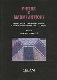 Pietre e marmi antichi. Natura, caratterizzazione, origine, storia d'uso, diffusione, collezionismo - copertina