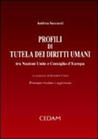 Profili di tutela dei diritti umani tra Nazioni Unite e Consiglio d'Europa - Andrea Saccucci - copertina