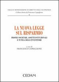 La nuova legge sul risparmio. Profili societari, assetti istituzionali e tutela degli investitori - copertina