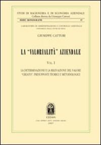 La «valorialità» aziendale. Vol. 1: La determinazione e la rilevazione del valore «creato»: presupposti teorici e metodologici - copertina