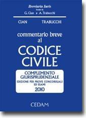 Commentario breve al codice civile. Complemento giurisprudenziale. Per prove concorsuali ed esami 2010 - copertina