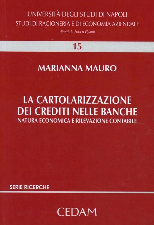 La cartolarizzazione dei crediti nelle banche. Natura economica e rilevazione contabile - Mauro Marianna - copertina