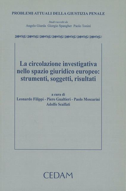 La circolazione investigativa nello spazio giuridico europeo: strumenti, soggetti, risultati - copertina
