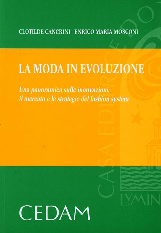 La moda in evoluzione. Una panoramica sulle innovazioni, il mercato e le strategie del fashion system - Clotilde Cancrini,Enrico M. Mosconi - copertina