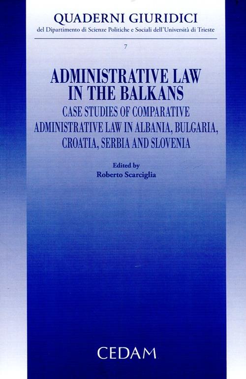 Administrative law in the Balkans. Case studies of comparative administrative law in Albania, Bulgaria, Croatia, Serbia and Slovenia - copertina