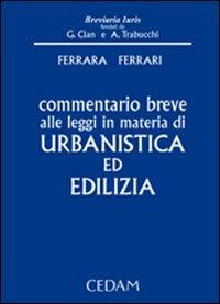 Commentario breve alle leggi in materia di urbanistica ed edilizia - Rosario Ferrara,Giuseppe F. Ferrari - copertina