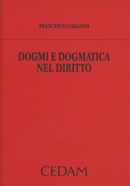 Dogmi e dogmatica nel diritto - Francesco Galgano - copertina