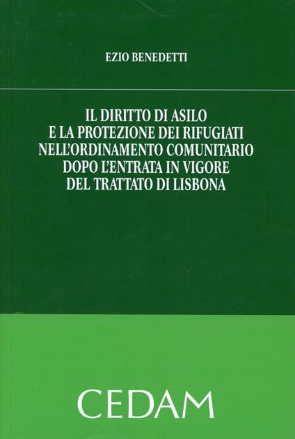 Il diritto di asilo e la protezione dei rifugiati nell'ordinamento comunitario dopo l'entrata in vigore del trattato di Lisbona - Ezio Benedetti - copertina