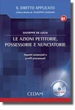 Le azioni petitorie, possessorie e nunciatorie. Aspetti sostanziali e profili processuali. Con CD-ROM