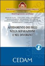 L'affidamento dei figli nella separazione e nel divorzio. Con DVD-ROM