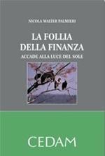 La follia della finanza. Accadde alla luce del sole