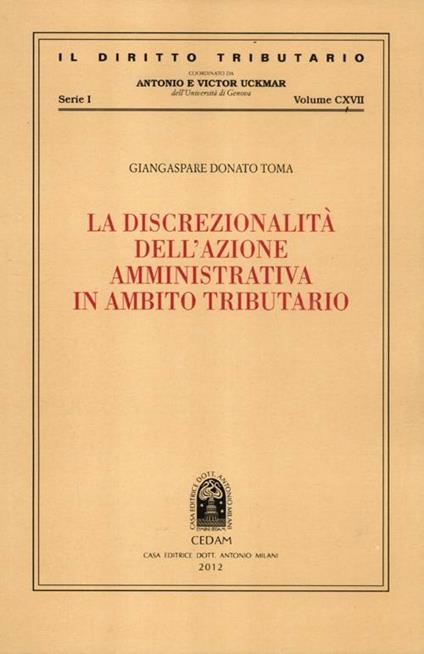 La discrezionalità dell'azione amministrativa in ambito tributario - Giangaspare D. Toma - copertina