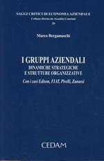 I gruppi aziendali. Dinamiche strategiche e strutture organizzative. Con i casi Edison, FIAT, Pirelli, Zanussi