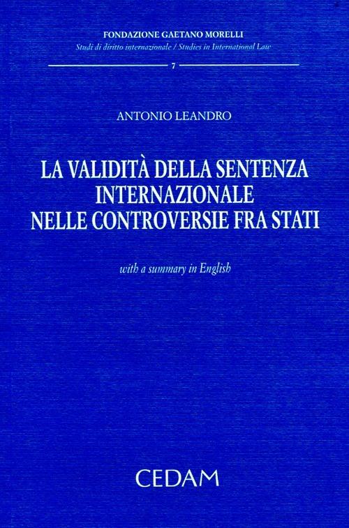 La validità della sentenza internazionale nelle controversie fra stati - Antonio Leandro - copertina