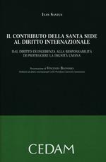 Il contributo della Santa Sede al diritto internazionale. Dal diritto di ingerenza alla responsabilità di proteggere la dignità umana