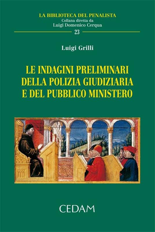 Le indagini preliminari della polizia giudiziaria e del pubblico ministero - Luigi Grilli - ebook