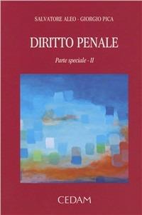 Diritto penale. I reati del codice penale e le disposizioni collegate. Parte speciale. Vol. 2 - Salvatore Aleo,Giorgio Pica - copertina