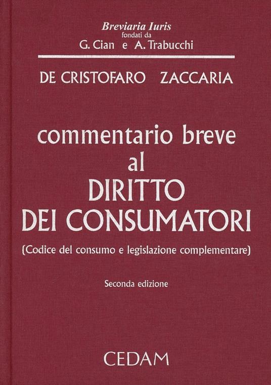 Commentario breve al diritto dei consumatori. Codice del consumo e legislazione complementare - Alessio Zaccaria,Giovanni De Cristofaro - copertina