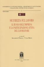 Sicurezza sul lavoro. Il ruolo dell'impresa e la partecipazione attiva del lavoratore