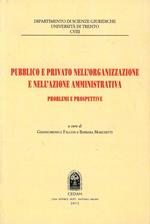 Pubblico e privato nell'organizzazione e nell'azione amministrativa. Problemi e prospettive