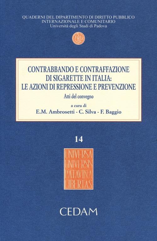 Contrabbando e contraffazione di sigarette in Italia. Le azioni di repressione e prevenzione. Atti del Convegno (Padova, 5 giugno 2012). Con aggiornamento online - copertina