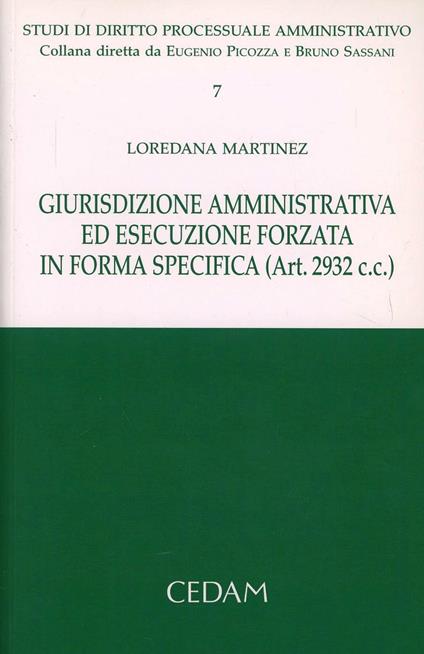 Giurisdizione amministrativa ed esecuzione forzata in forma specifica (Art. 2932 C.C.) - Loredana Martinez - copertina