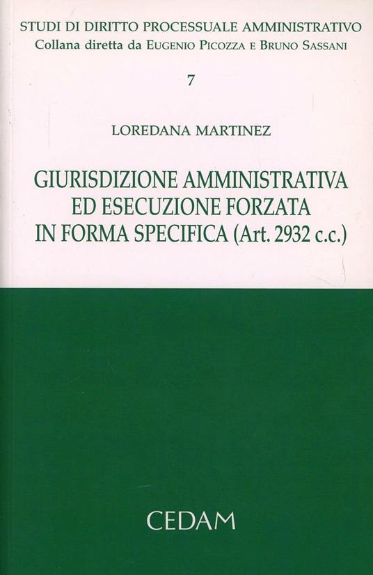 Giurisdizione amministrativa ed esecuzione forzata in forma specifica (Art. 2932 C.C.) - Loredana Martinez - copertina